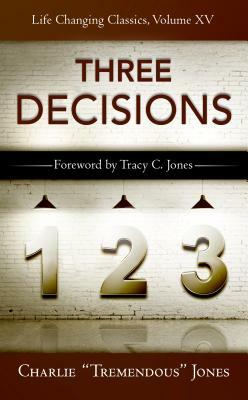 The Three Decisions by Charlie Tremendous Jones