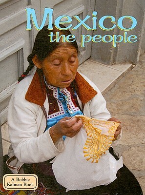 Mexico the People by Bobbie Kalman