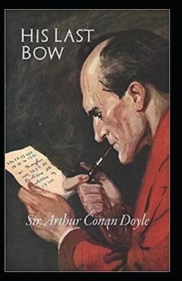 His Last Bow Illustrated by Arthur Conan Doyle