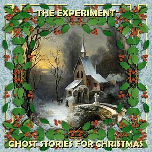 The Experiment: A New Year's Eve Ghost Story by M.R. James