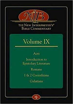 The New Interpreter's Bible Commentary Vol. IX: Acts, Introduction to Epistolary Literature, Romans, 1&2 Corinthians, Galatians by Roger E. Olson, Leander E. Keck