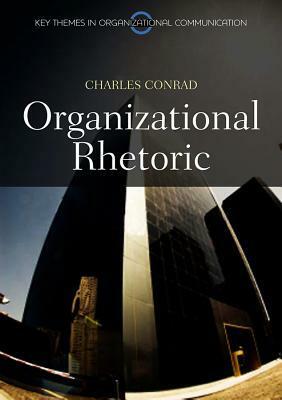 Organizational Rhetoric by Charles Conrad