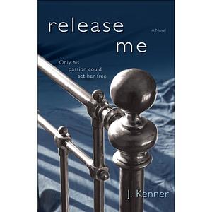 Release Me by J. Kenner