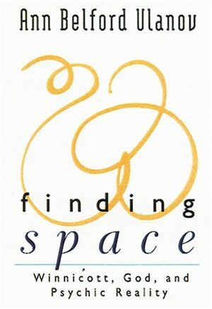 Finding Space: Winnicott, God and Psychic Reality by Ann Belford Ulanov