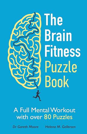 The Brain Fitness Puzzle Book: A Full Mental Workout with Over 80 Puzzles by Dr Gareth Moore, Dr. Helena M. Gellersen