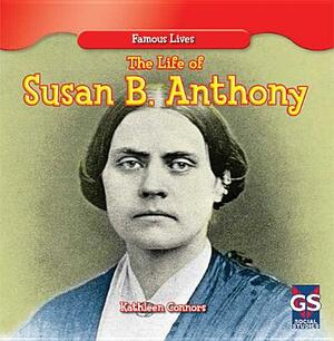 The Life of Susan B. Anthony by Kathleen Connors
