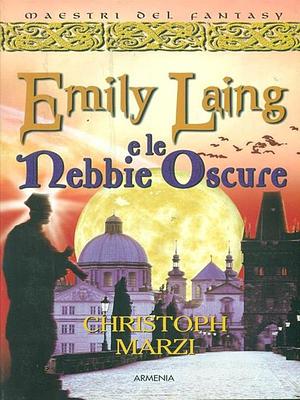 Emily Laing e le nebbie oscure by Christoph Marzi