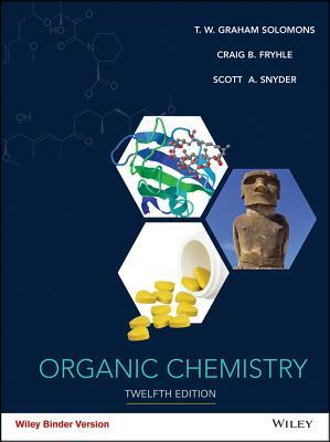 Organic Chemistry by Scott A. Snyder, Craig B. Fryhle, T. W. Graham Solomons