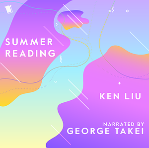 Summer Reading by Ken Liu