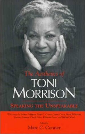 Aesthetics of Toni Morrison: Speaking the Unspeakable by Marc C. Conner