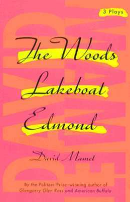 The Woods / Lakeboat / Edmond by David Mamet