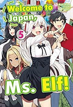 Welcome to Japan, Ms. Elf! Volume 5 by Makishima Suzuki