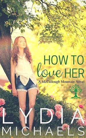 How to Love Her, McCullough Mountain Prequel by Lydia Michaels, Lydia Michaels