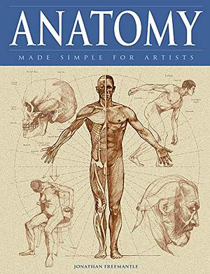 Anatomy Made Simple For Artists by Jonathan Freemantle