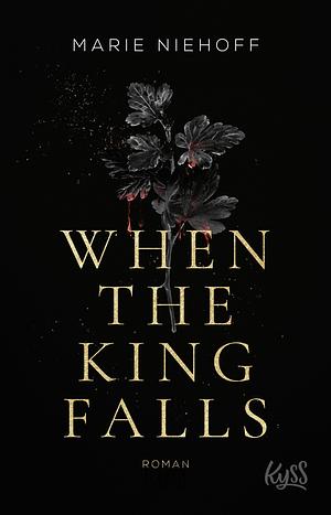 When The King Falls by Marie Niehoff