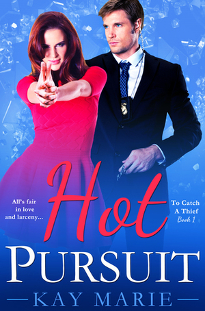 Hot Pursuit by Kay Marie