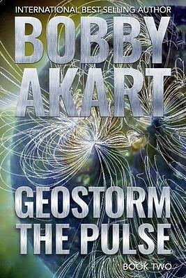 Geostorm: The Pulse by Bobby Akart