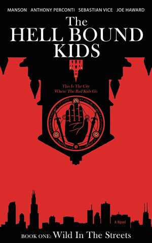 The Hell Bound Kids: Wild In The Streets by Joe Haward, Manson, Sebastian Vice, Anthony Perconti