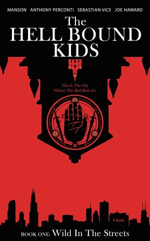 The Hell Bound Kids: Wild In The Streets by Anthony Perconti, Sebastian Vice, Joe Haward, Manson