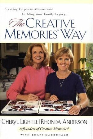 The Creative Memories Way by Cheryl Lightle, Shari MacDonald