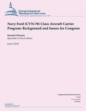 Navy Ford (CVN-78) Class Aircraft Carrier Program: Background and Issues for Congress by Ronald O'Rourke