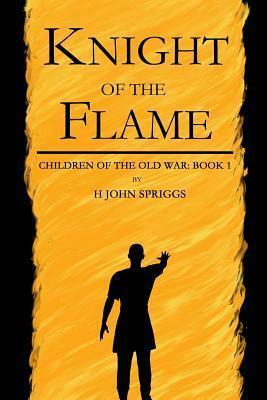 Knight of the Flame by H. John Spriggs