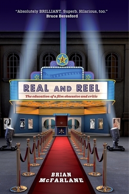 Real and Reel: The Education of a Film Critic by Brian McFarlane