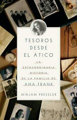 Tesoros desde el ático: La extraordinario historia de la familia de Ana Frank by Gerti Elias, Mirjam Pressler