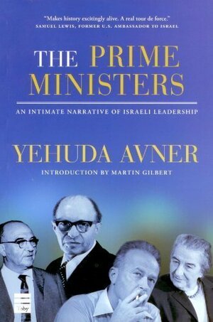 The Prime Ministers: An Intimate Narrative of Israeli Leadership by Yehuda Avner