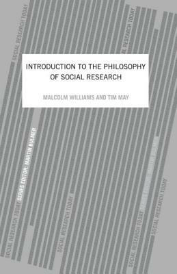 An Introduction To The Philosophy Of Social Research by Tim May, Malcolm Williams