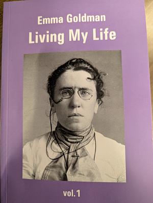 Living My Life by Emma Goldman