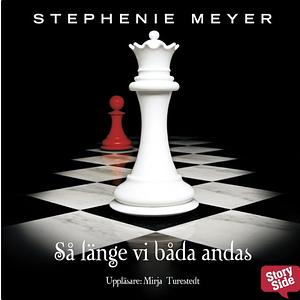 Så länge vi båda andas by Stephenie Meyer