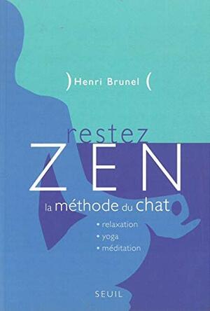 Restez zen : La méthode du chat by Henri Brunel