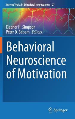 Behavioral Neuroscience of Motivation by 