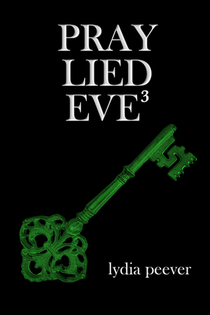 Pray Lied Eve 3: Tales of the Macabre and Untoward by Lydia Peever