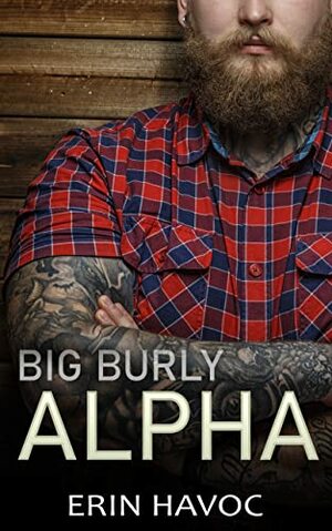 Big Burly Alpha by Erin Havoc