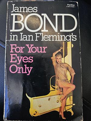 For Your Eyes Only: Five Secret Occasions in the Life of James Bond by Ian Fleming