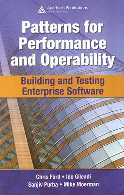 Patterns for Performance and Operability: Building and Testing Enterprise Software by Ido Gileadi, Sanjiv Purba, Chris Ford