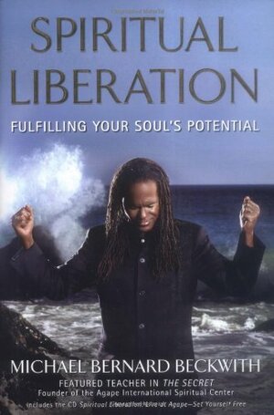 Spiritual Liberation: Fulfilling Your Soul's Potential by Michael Bernard Beckwith