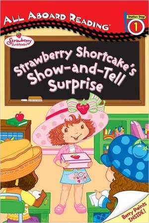 Strawberry Shortcake's Show-and-Tell Surprise (All Aboard Reading Station Stop 1) by Megan E. Bryant, Scott Neely