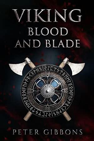 Viking Blood and Blade by Peter Gibbons