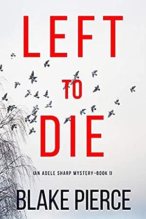 Left To Die by Blake Pierce