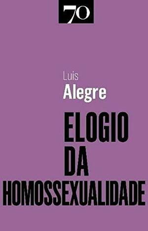 Elogio da Homossexualidade by Luis Alegre