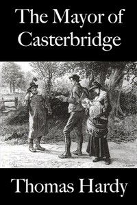 The Mayor of Casterbridge by Thomas Hardy