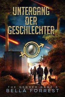 The Gender Game 5: Untergang der Geschlechter by Bella Forrest