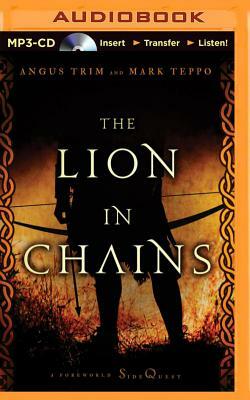 The Lion in Chains by Mark Teppo, Angus Trim