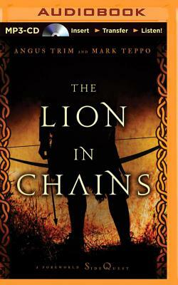 The Lion in Chains by Angus Trim, Mark Teppo