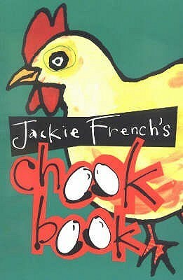 Jackie French's Chook Book by Jackie French
