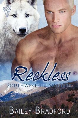 Southwestern Shifters: Reckless by Bailey Bradford