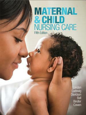 Maternal & Child Nursing Care by Marcia London, Patricia Ladewig, Michele Davidson